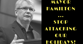 Mayor Hamilton DO NOT rename our holidays. 